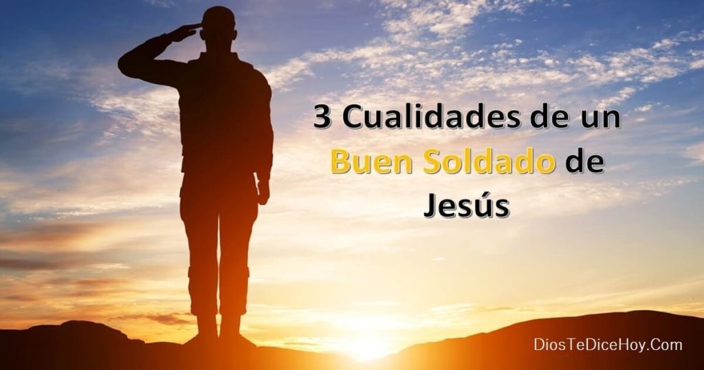 3 Cualidades de un Buen Soldado de Jesús - Dios Te Dice Hoy